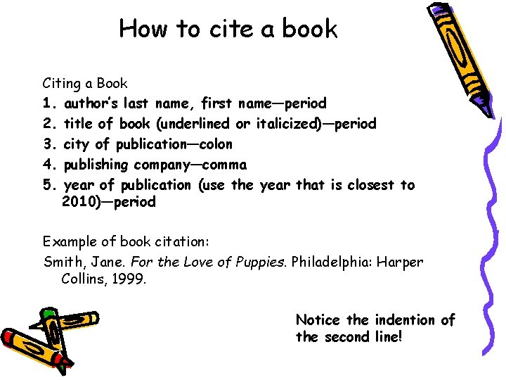How to cite a book Citing a Book 1. author’s last name, first name—period How to cite a book Citing a Book 1. author’s last name, first name—period
