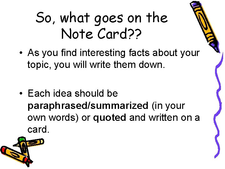 So, what goes on the Note Card? ? • As you find interesting facts So, what goes on the Note Card? ? • As you find interesting facts