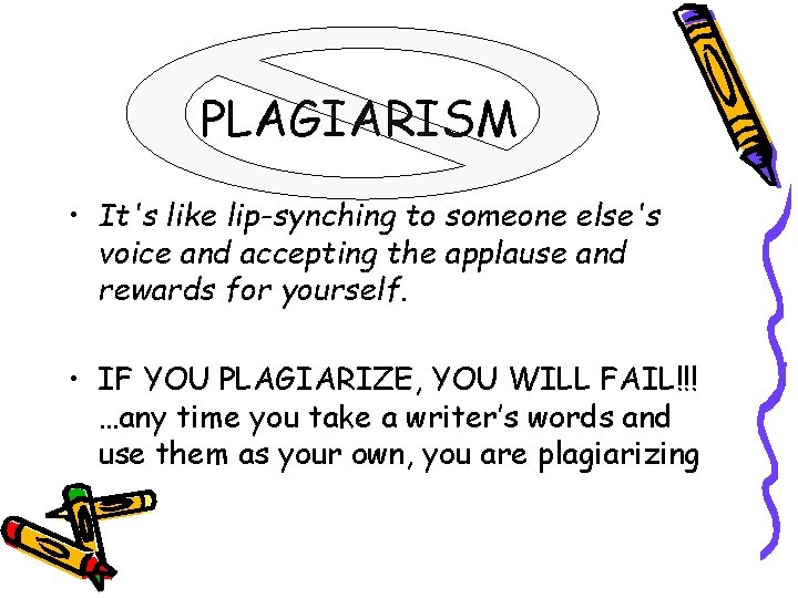 PLAGIARISM • It's like lip-synching to someone else's voice and accepting the applause and PLAGIARISM • It's like lip-synching to someone else's voice and accepting the applause and