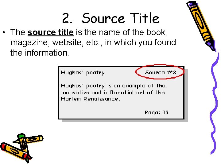 2. Source Title • The source title is the name of the book, magazine, 2. Source Title • The source title is the name of the book, magazine,