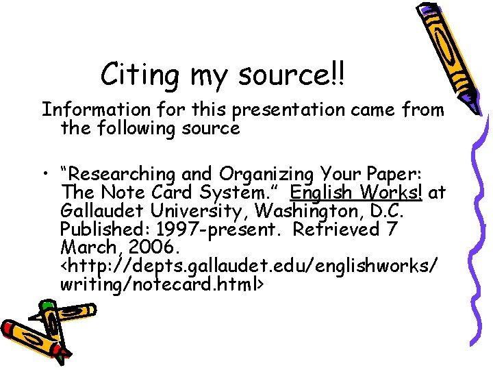 Citing my source!! Information for this presentation came from the following source • “Researching Citing my source!! Information for this presentation came from the following source • “Researching