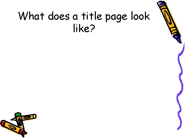 What does a title page look like? What does a title page look like?