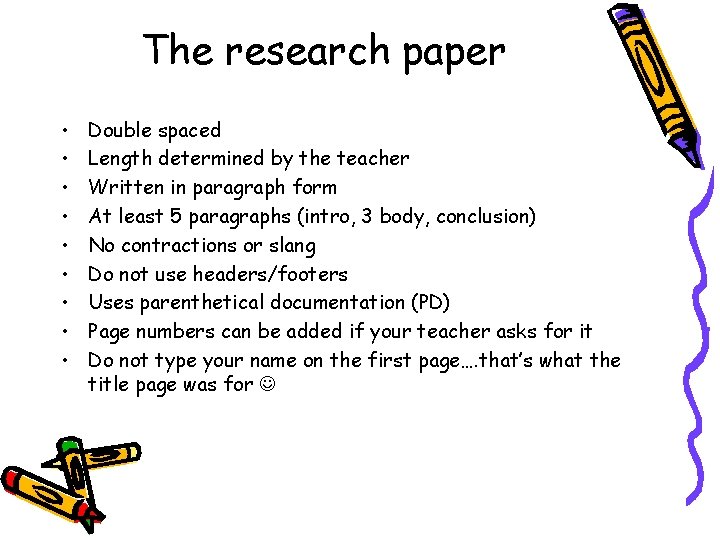 The research paper • • • Double spaced Length determined by the teacher Written The research paper • • • Double spaced Length determined by the teacher Written