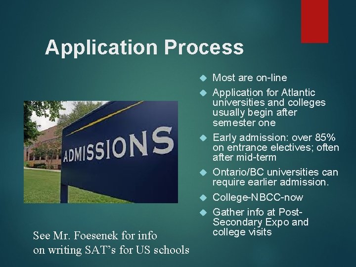 Application Process See Mr. Foesenek for info on writing SAT’s for US schools Most