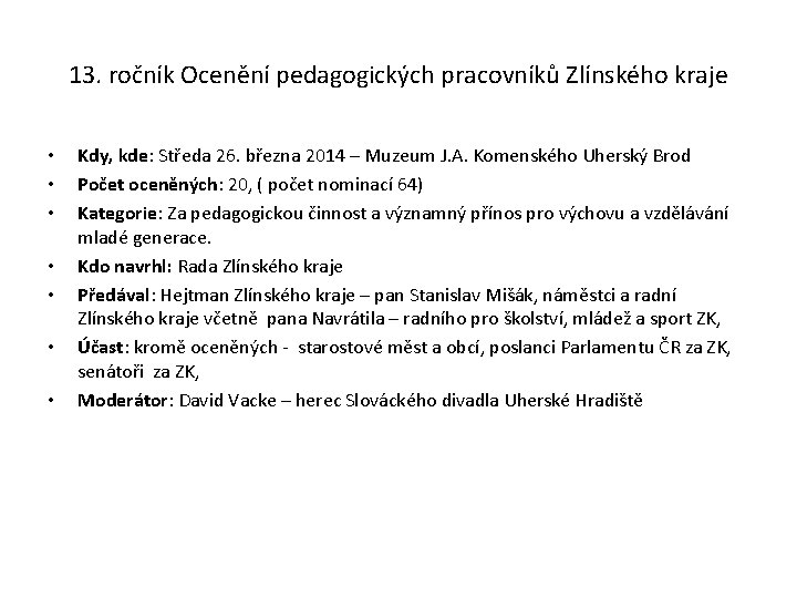 13. ročník Ocenění pedagogických pracovníků Zlínského kraje • • Kdy, kde: Středa 26. března