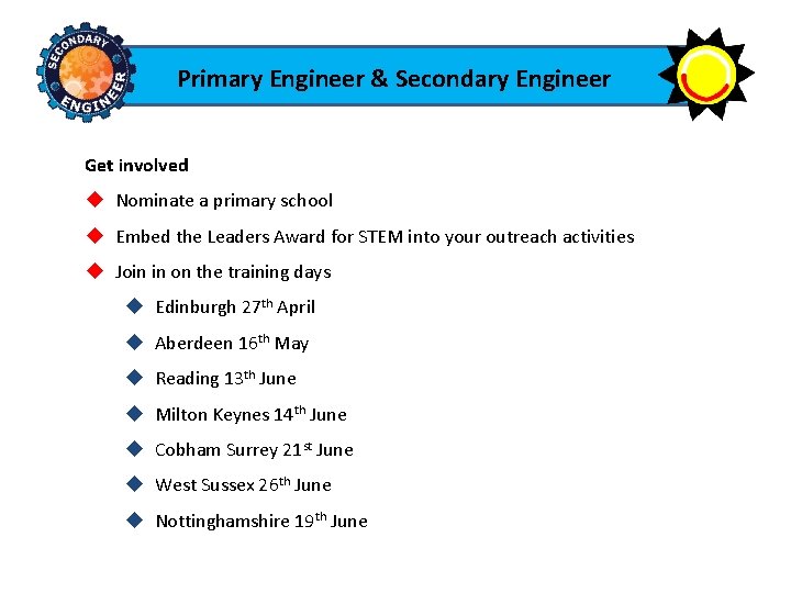 Primary Engineer & Secondary Engineer Get involved Nominate a primary school Embed the Leaders