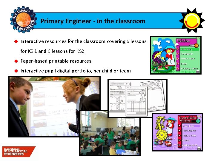 Primary Engineer - in the classroom Interactive resources for the classroom covering 6 lessons