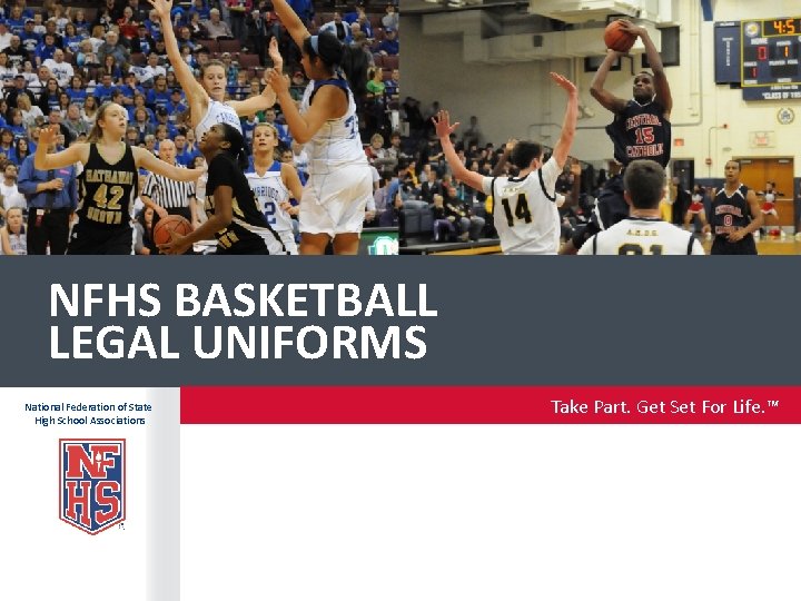 NFHS BASKETBALL LEGAL UNIFORMS National Federation of State High School Associations Take Part. Get