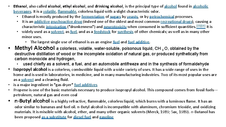  • Ethanol, also called alcohol, ethyl alcohol, and drinking alcohol, is the principal