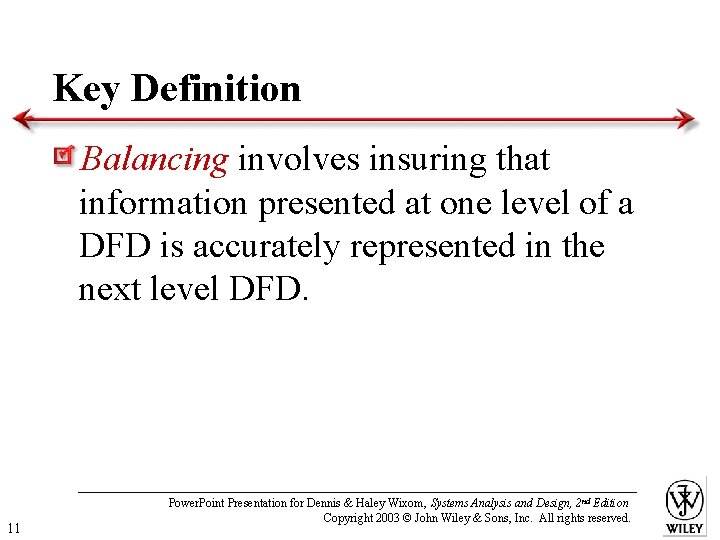 Key Definition Balancing involves insuring that information presented at one level of a DFD