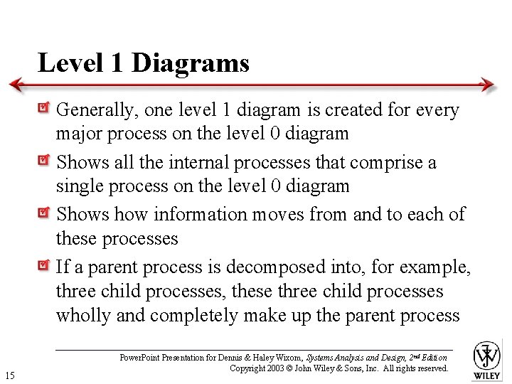 Level 1 Diagrams Generally, one level 1 diagram is created for every major process