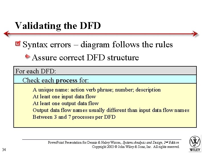 Validating the DFD Syntax errors – diagram follows the rules Assure correct DFD structure