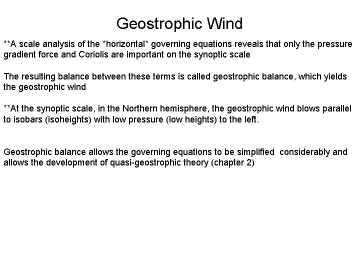 Geostrophic Wind **A scale analysis of the *horizontal* governing equations reveals that only the