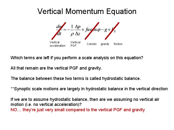 Vertical Momentum Equation Vertical acceleration Vertical PGF Coriolis gravity friction Which terms are left