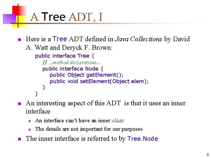 A Tree ADT, I n Here is a Tree ADT defined in Java Collections