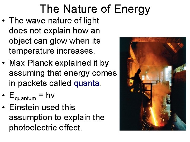 The Nature of Energy • The wave nature of light does not explain how The Nature of Energy • The wave nature of light does not explain how