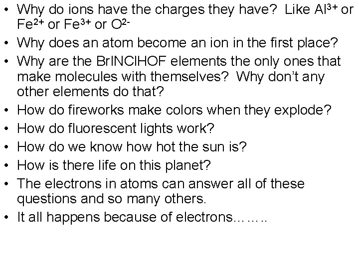 • Why do ions have the charges they have? Like Al 3+ or • Why do ions have the charges they have? Like Al 3+ or