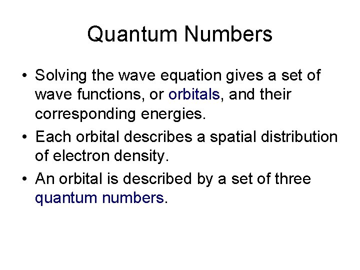 Quantum Numbers • Solving the wave equation gives a set of wave functions, or Quantum Numbers • Solving the wave equation gives a set of wave functions, or