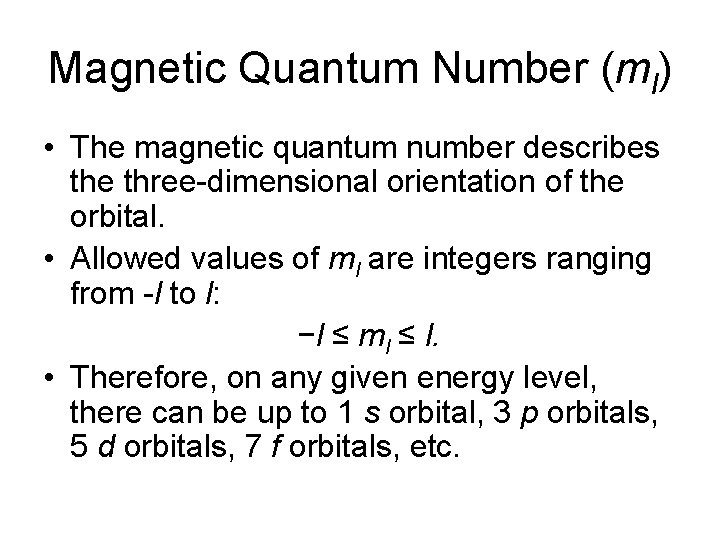 Magnetic Quantum Number (ml) • The magnetic quantum number describes the three-dimensional orientation of Magnetic Quantum Number (ml) • The magnetic quantum number describes the three-dimensional orientation of
