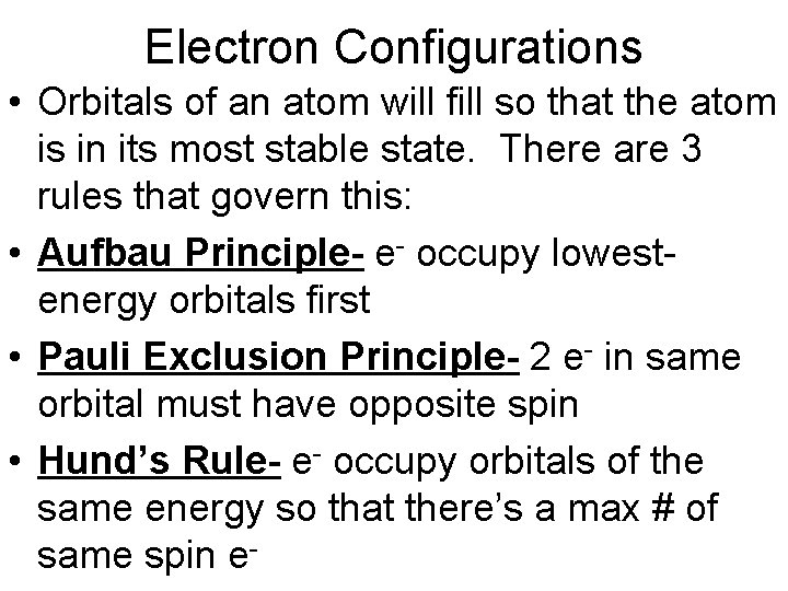 Electron Configurations • Orbitals of an atom will fill so that the atom is Electron Configurations • Orbitals of an atom will fill so that the atom is