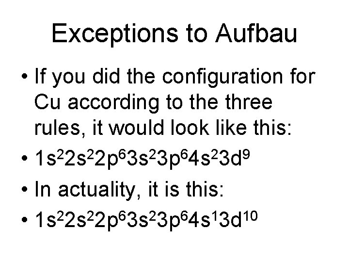 Exceptions to Aufbau • If you did the configuration for Cu according to the Exceptions to Aufbau • If you did the configuration for Cu according to the