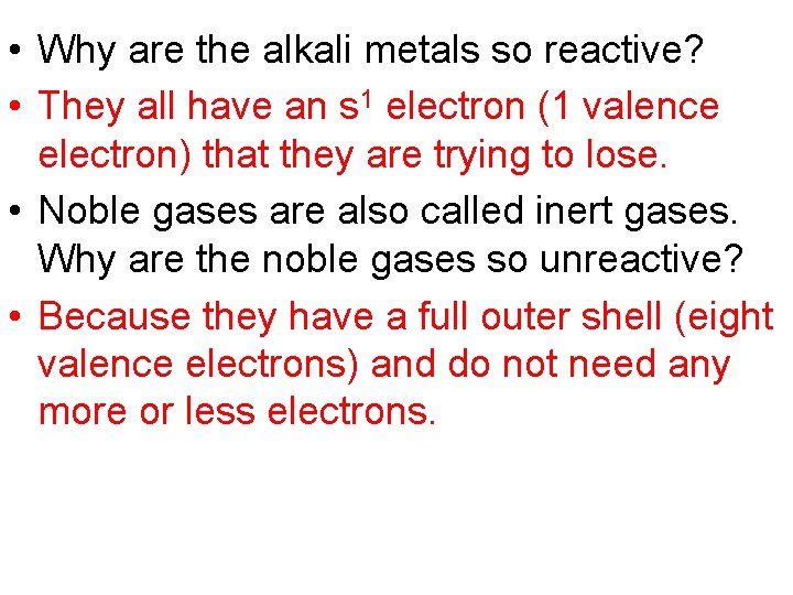 • Why are the alkali metals so reactive? • They all have an • Why are the alkali metals so reactive? • They all have an