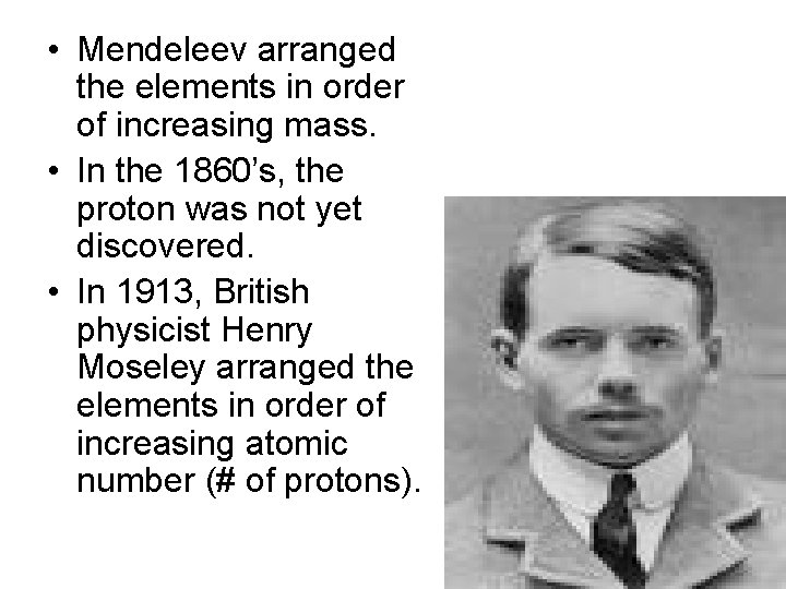 • Mendeleev arranged the elements in order of increasing mass. • In the • Mendeleev arranged the elements in order of increasing mass. • In the