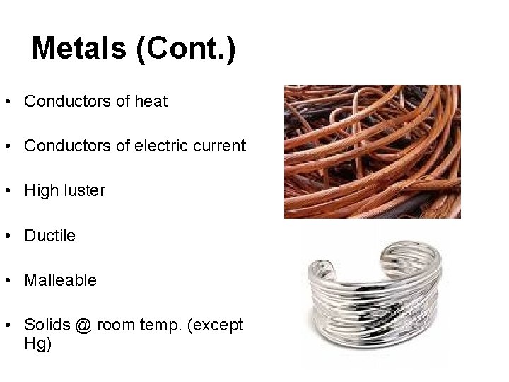 Metals (Cont. ) • Conductors of heat • Conductors of electric current • High Metals (Cont. ) • Conductors of heat • Conductors of electric current • High