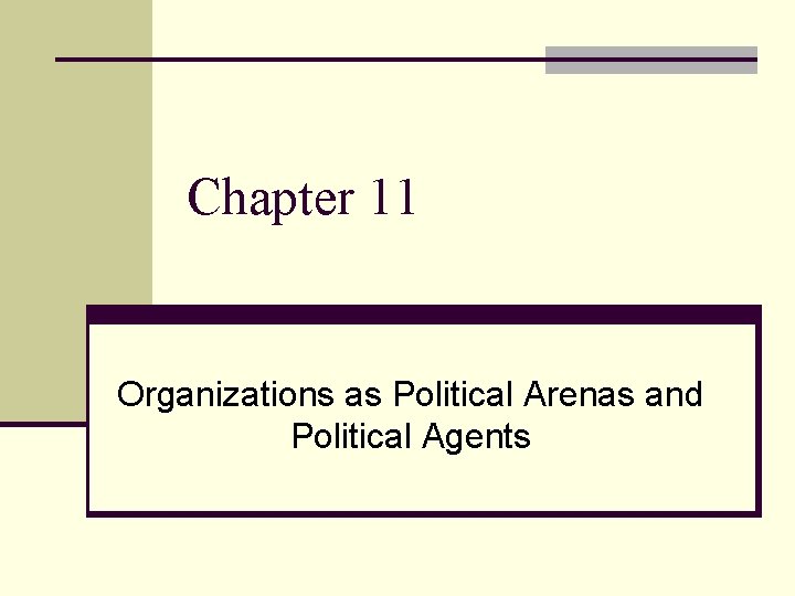 Chapter 11 Organizations as Political Arenas and Political Agents 