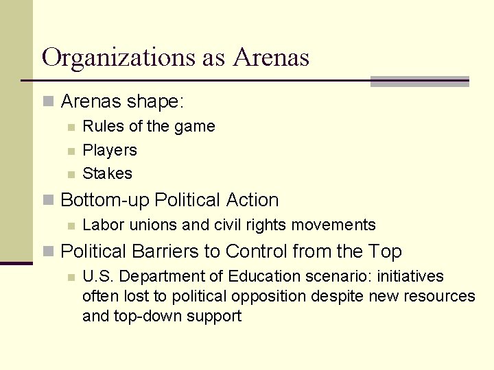Organizations as Arenas n Arenas shape: n n n Rules of the game Players