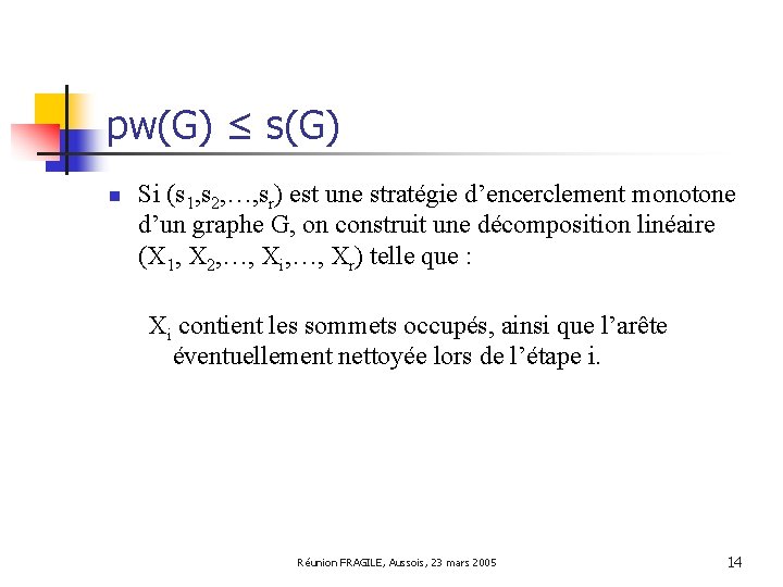 pw(G) ≤ s(G) n Si (s 1, s 2, …, sr) est une stratégie
