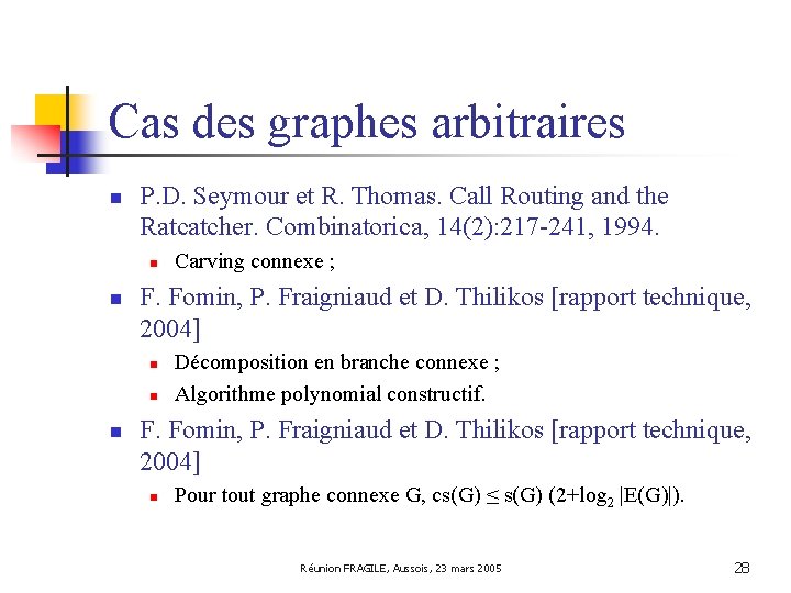 Cas des graphes arbitraires n P. D. Seymour et R. Thomas. Call Routing and