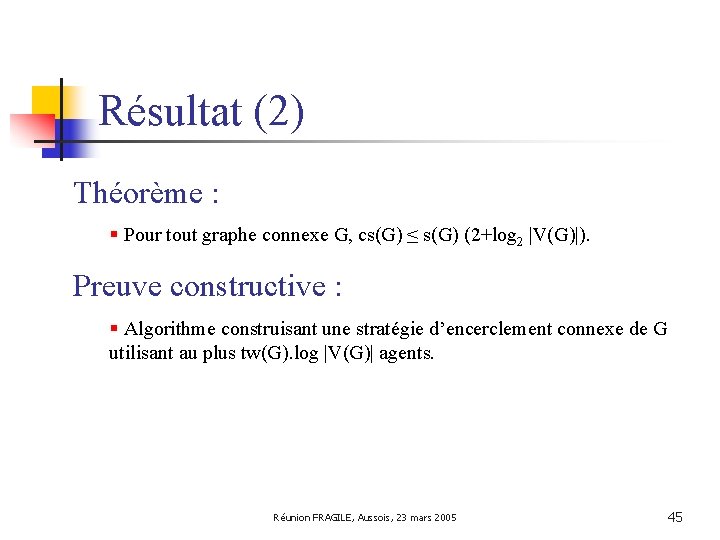 Résultat (2) Théorème : § Pour tout graphe connexe G, cs(G) ≤ s(G) (2+log