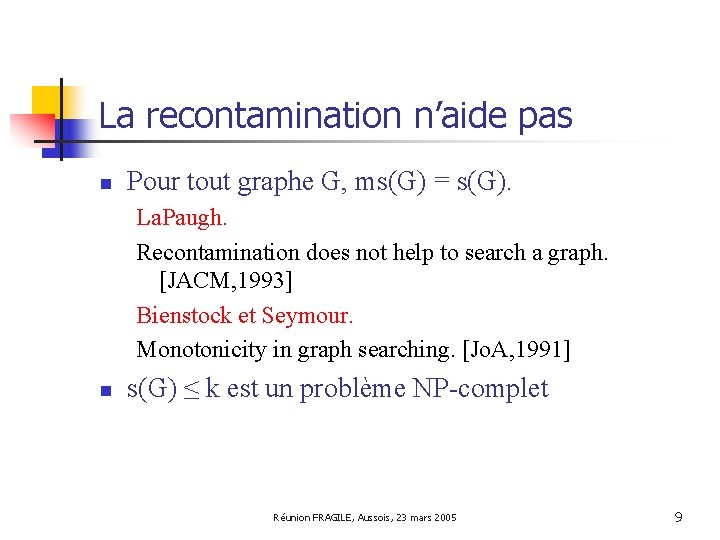 La recontamination n’aide pas n Pour tout graphe G, ms(G) = s(G). La. Paugh.