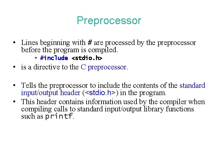 Preprocessor • Lines beginning with # are processed by the preprocessor before the program