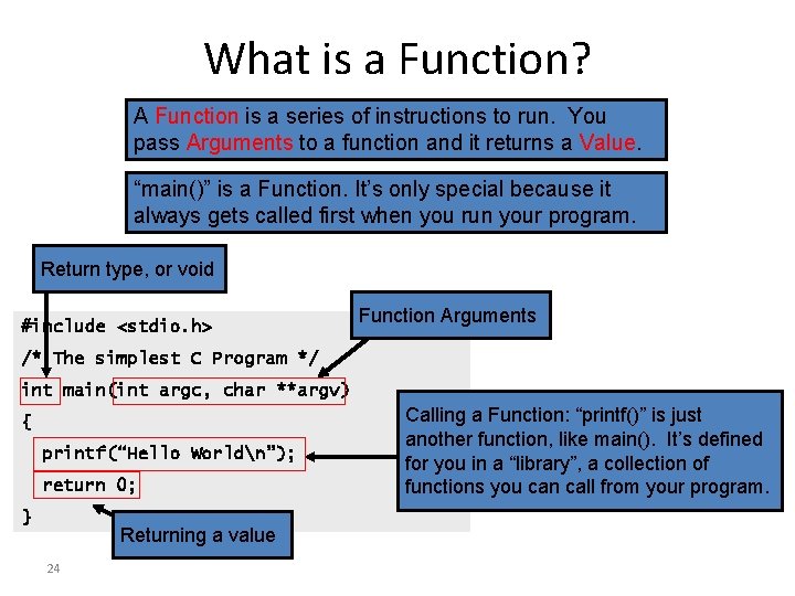 What is a Function? A Function is a series of instructions to run. You