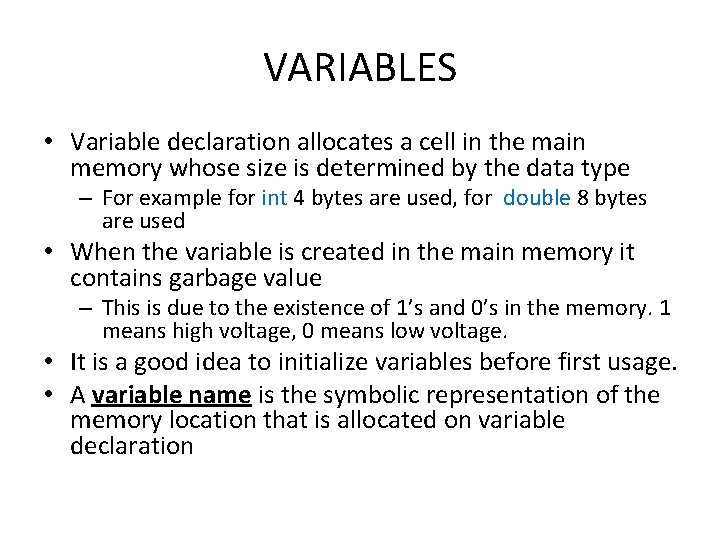 VARIABLES • Variable declaration allocates a cell in the main memory whose size is