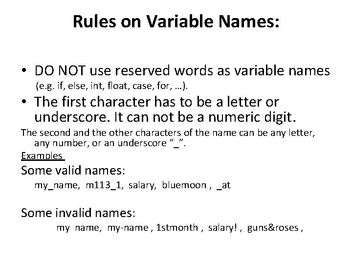 Rules on Variable Names: • DO NOT use reserved words as variable names (e.