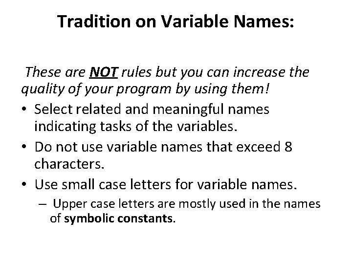 Tradition on Variable Names: These are NOT rules but you can increase the quality