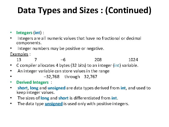 Data Types and Sizes : (Continued) • Integers (int) : • Integers are all