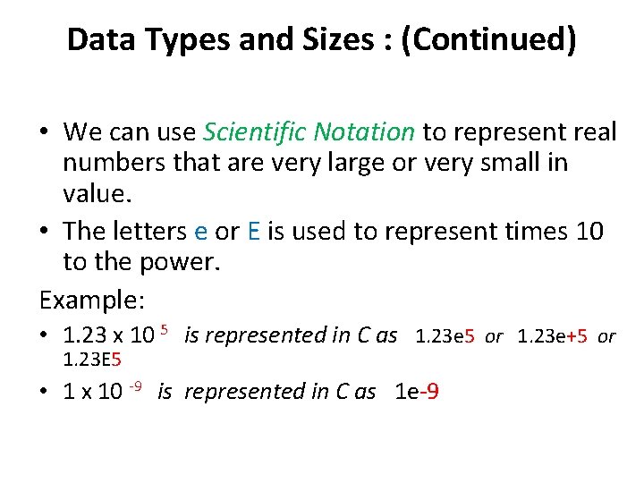 Data Types and Sizes : (Continued) • We can use Scientific Notation to represent