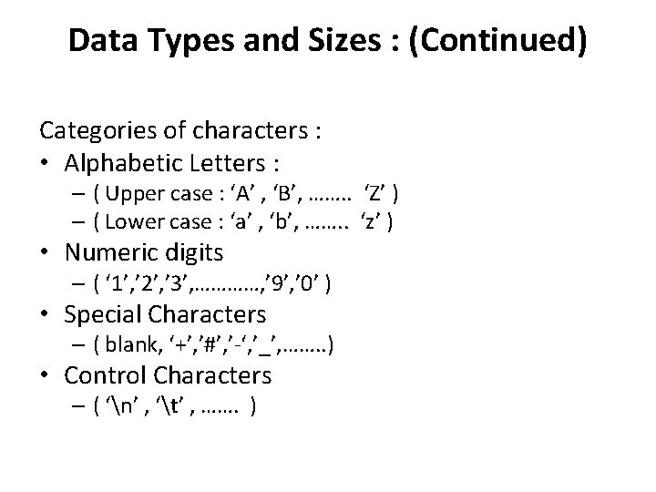 Data Types and Sizes : (Continued) Categories of characters : • Alphabetic Letters :