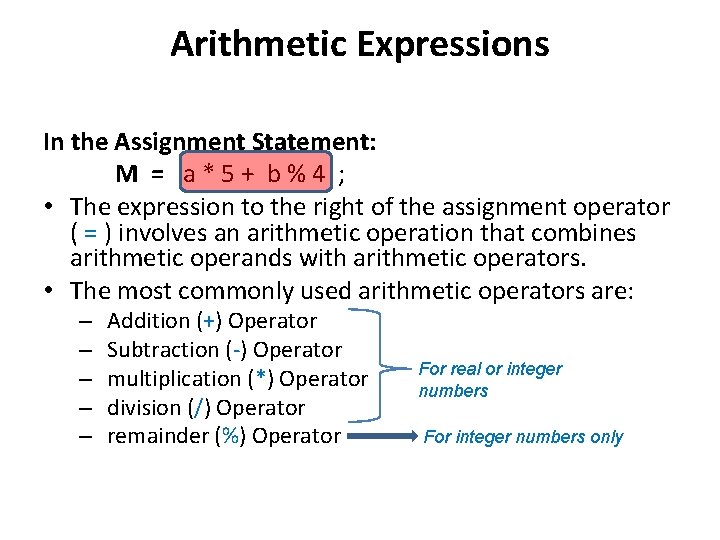 Arithmetic Expressions In the Assignment Statement: M = a * 5 + b %
