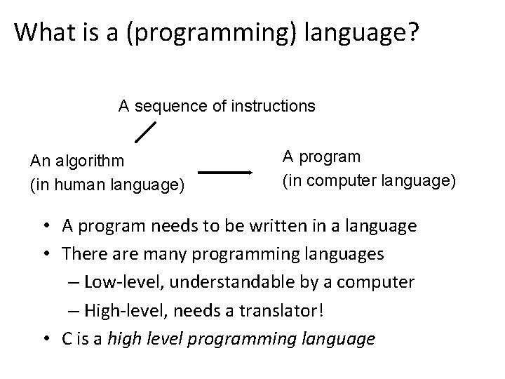 What is a (programming) language? A sequence of instructions An algorithm (in human language)