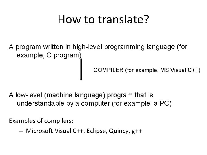 How to translate? A program written in high-level programming language (for example, C program)