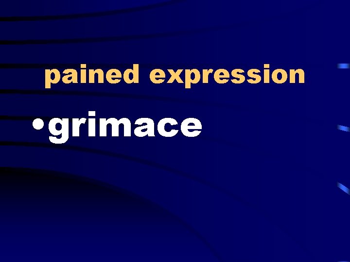 pained expression • grimace 