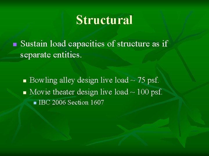 Structural n Sustain load capacities of structure as if separate entities. n n Bowling