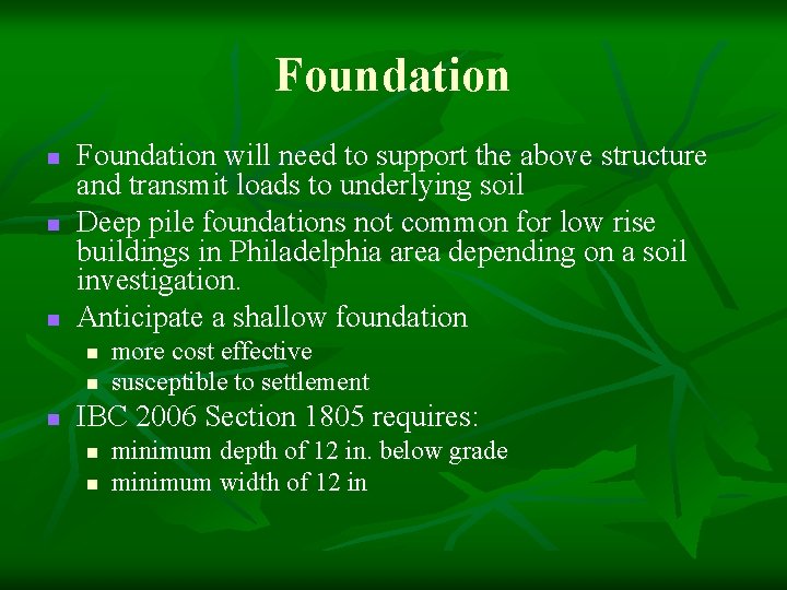 Foundation n Foundation will need to support the above structure and transmit loads to