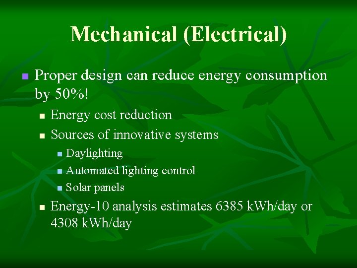 Mechanical (Electrical) n Proper design can reduce energy consumption by 50%! n n Energy
