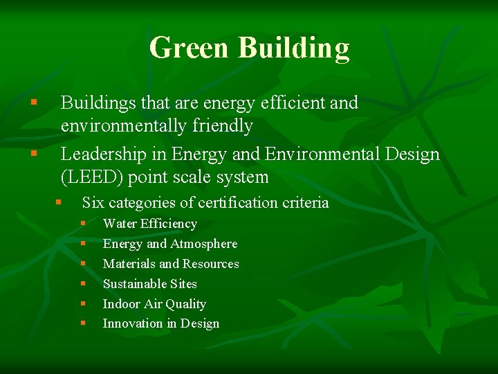Green Building § § Buildings that are energy efficient and environmentally friendly Leadership in